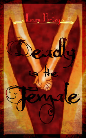 Deadly is the Female by Laura Huntley