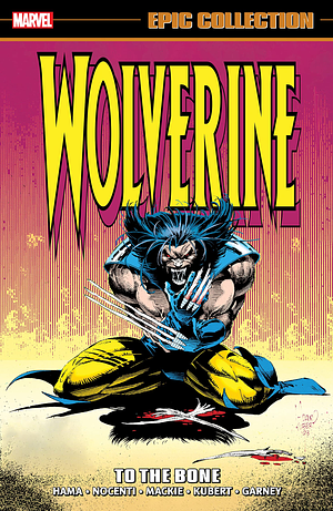 Wolverine Epic Collection, Vol. 7: To the Bone by Larry Hama, Howard Mackie, Ann Nocenti