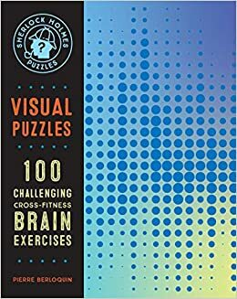 Sherlock Holmes Puzzles: Visual Puzzles: 100 Challenging Cross-Fitness Brain Exercises by Pierre Berloquin