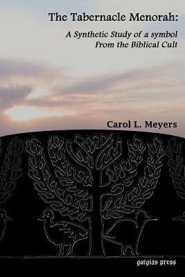The Tabernacle Menorah: A Synthetic Study of a Symbol from the Biblical Cult by Carol L. Meyers