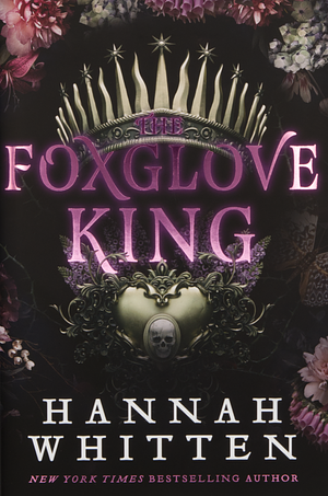 The Foxglove King by Hannah Whitten