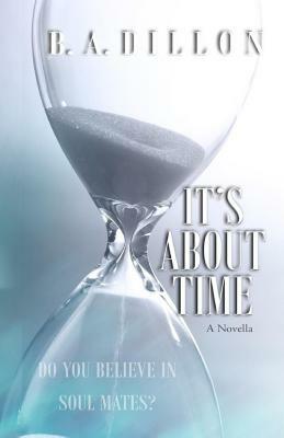 It's About Time: A Novella #2.5 by B.A. Dillon