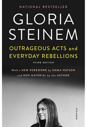 Outrageous Acts and Everyday Rebellions: Third Edition by Gloria Steinem