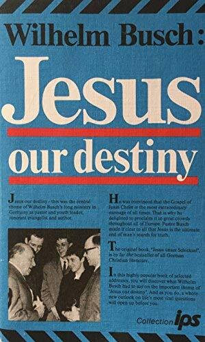 Jesus: Our Destiny by Wilhelm Busch