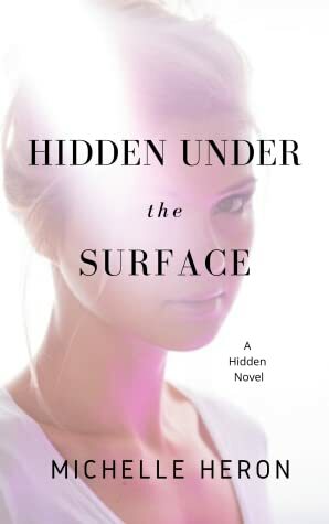Hidden Under the Surface by Michelle Heron