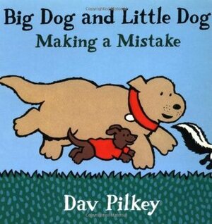 Big Dog and Little Dog Getting in Trouble: Big Dog and Little Dog Board Books by Dav Pilkey