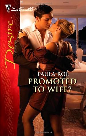 Promoted to Wife? by Paula Roe