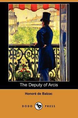 The Deputy of Arcis (Dodo Press) by Honoré de Balzac
