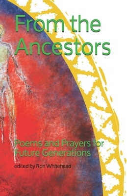 From the Ancestors: Poems and Prayers for Future Generations by Doris Kareva, Anne Waldman, Joy Harjo