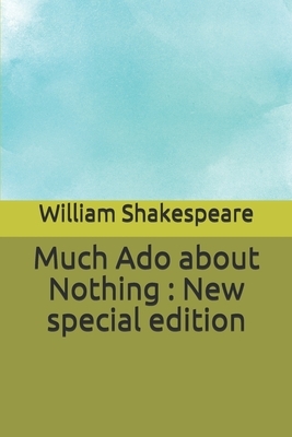 Much Ado about Nothing: New special edition by William Shakespeare