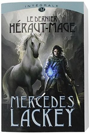 Le dernier héraut-mage, l'Intégrale by Mercedes Lackey, Laurence Le Charpentier