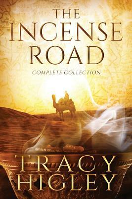 The Incense Road: The Complete Collection by Tracy L. Higley