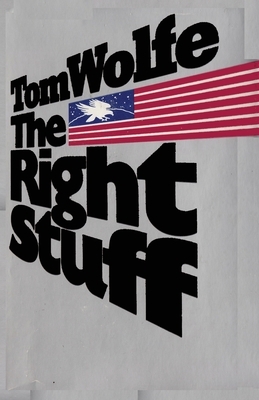 The Right Stuff Tom Wolfe by Tom Wolfe