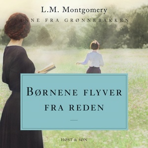 Børnene flyver fra reden by L.M. Montgomery