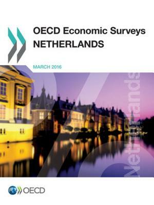 OECD Economic Surveys: Netherlands 2016 by Oecd