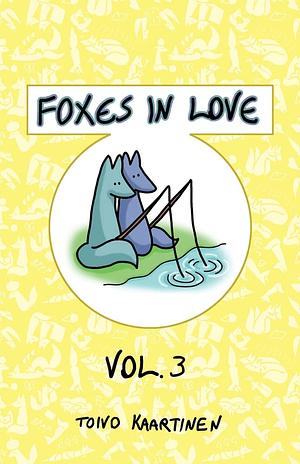 Foxes in Love: Volume 3 by Toivo Kaartinen