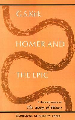 Homer and the Epic: A Shortened Version of The Songs of Homer by Geoffrey S. Kirk