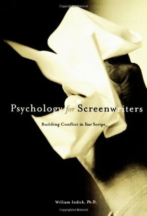 Psychology for Screenwriters by William Indick