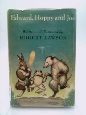 Edward, Hoppy and Joe by Robert Lawson