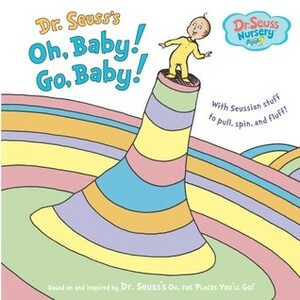 Oh, Baby! Go, Baby! by Jan Gerardi, Dr. Seuss