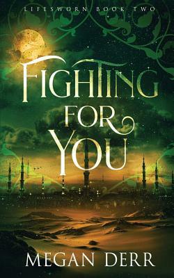 Fighting for You by Megan Derr