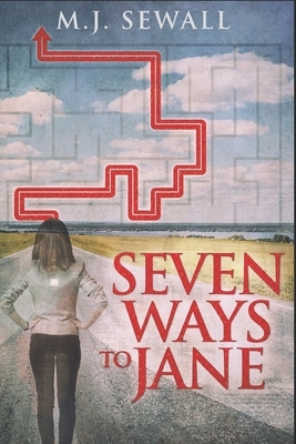 Seven Ways To Jane: Large Print Edition by M. J. Sewall