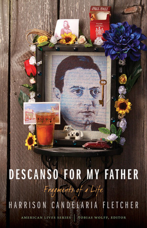 Descanso for My Father: Fragments of a Life by Harrison Candelaria Fletcher