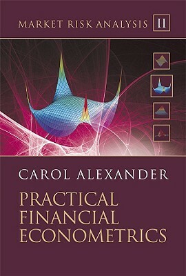 Market Risk Analysis, Practical Financial Econometrics by Carol Alexander