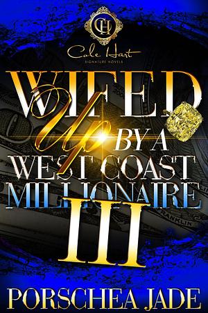 Wifed Up By A West Coast Millionaire 3 by Porschea Jade