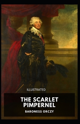 The Scarlet Pimpernel Illustrated by Baroness Orczy