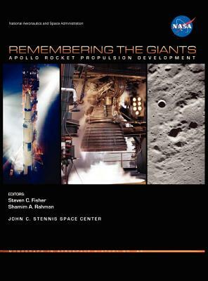 Remembering the Giants: Apollo Rocket Propulsion Development (NASA Monographs in Aerospace History Series, Number 45) by Nasa History Office