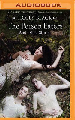 The Poison Eaters: And Other Stories by Holly Black