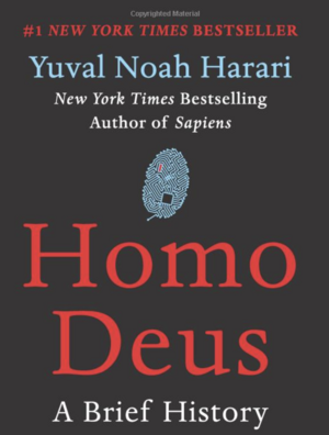 Homo Deus: A Brief History of Tomorrow by Yuval Noah Harari