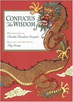 Confucius: The Wisdom by Confucius, Peg Streep