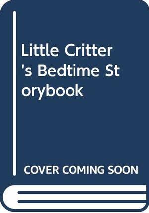 Little Critter's Bedtime Storybook by Mercer Mayer