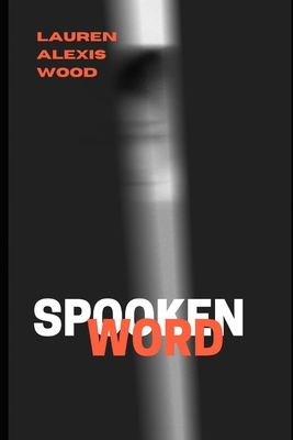 Spooken Words: A Short Scary Story Collection by Lauren Alexis Wood