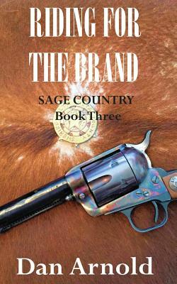 Riding For The Brand: Sage Country Book Three by Dan Arnold