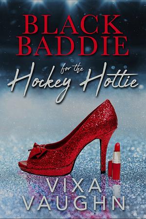 Black Baddie for the Hockey Hottie: A Second Chance BWWM Romance by Vixa Vaughn, Vixa Vaughn