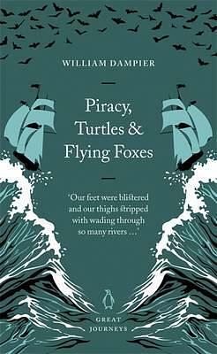 Piracy, Turtles and Flying Foxes by William Dampier