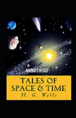 Tales of Space and Time Illustrated by H.G. Wells