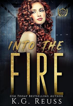 Into The Fire by K.G. Reuss