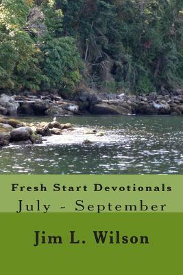 Fresh Start Devotionals: July - September by Jim L. Wilson