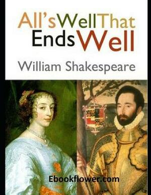 All's Well That Ends Well (Annotated) by William Shakespeare