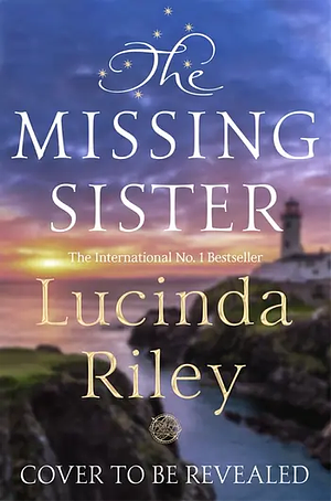 The Missing Sister by Lucinda Riley