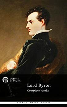 Delphi Complete Works of Lord Byron by Lord Byron