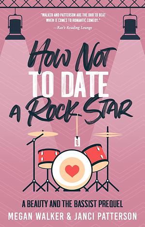 How Not to Date a Rock Star by Megan Walker, Janci Patterson