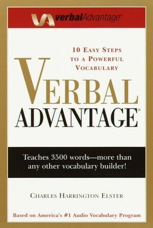 Verbal Advantage: Ten Easy Steps to a Powerful Vocabulary by Charles Harrington Elster