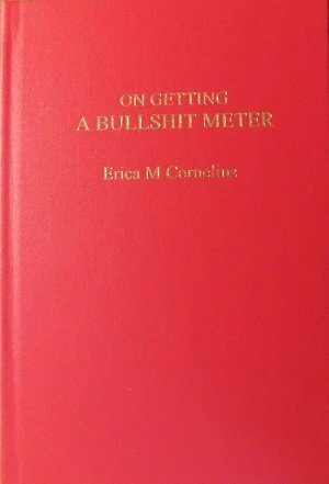 On Getting a Bullshit Meter, Or, If I Remember Lemuria, Will You Pay Me $100 a Year? by Erica M. Cornelius, J. Edward Cornelius