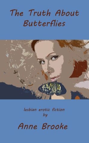 The Truth About Butterflies by Anne Brooke