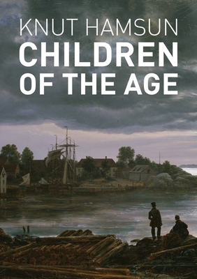 Children of the Age by J.S. Scott, Knut Hamsun, Rick Schober